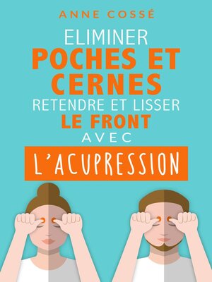cover image of Eliminer Poches et Cernes, Retendre et Lisser le Front, avec l'Acupression